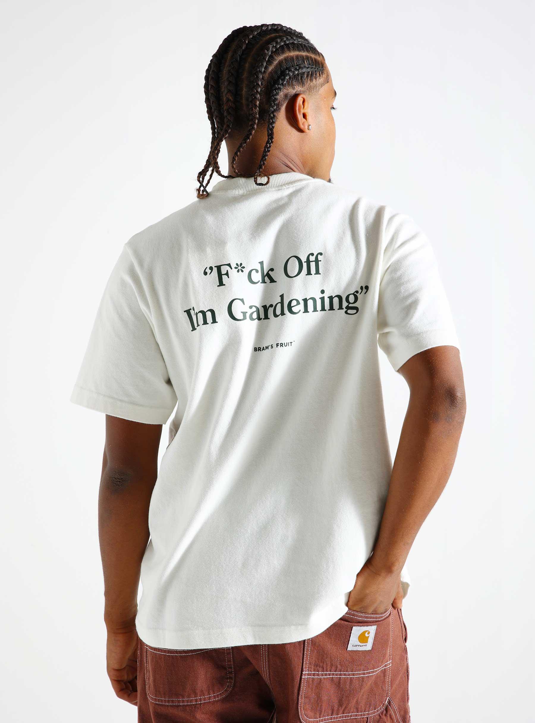 F*ck Off I'm Gardening T-shirt White 396